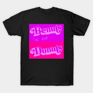 Be nuts and eat Donuts no. 2 T-Shirt